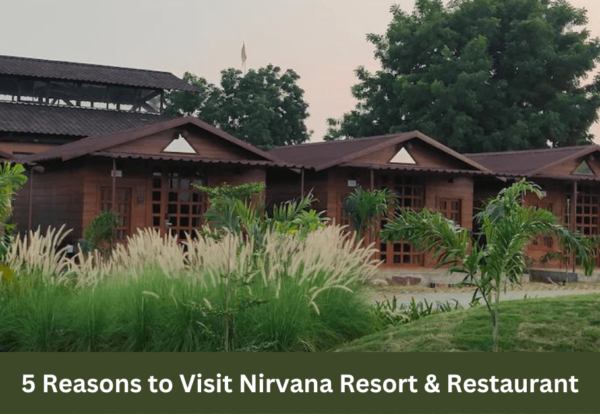 5 reasons to visit Nirvana Resort & Restaurant near Statue of Unity