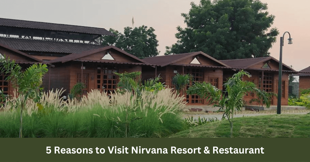 5 reasons to visit Nirvana Resort & Restaurant near Statue of Unity