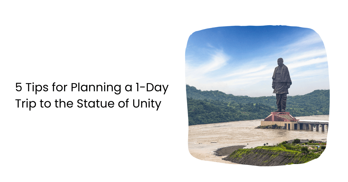 5-tips-planning-1-day-trip-to-the-statue-of-unity