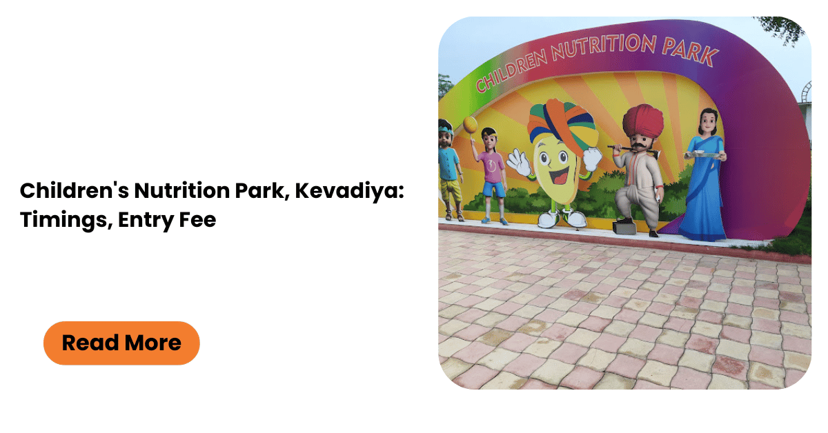Children's Nutrition Park, Kevadiya: timings, Entry Fee