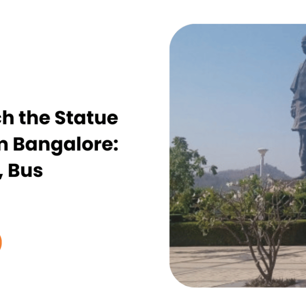 How to Reach the Statue of Unity from Bangalore: Flight, Train, Bus