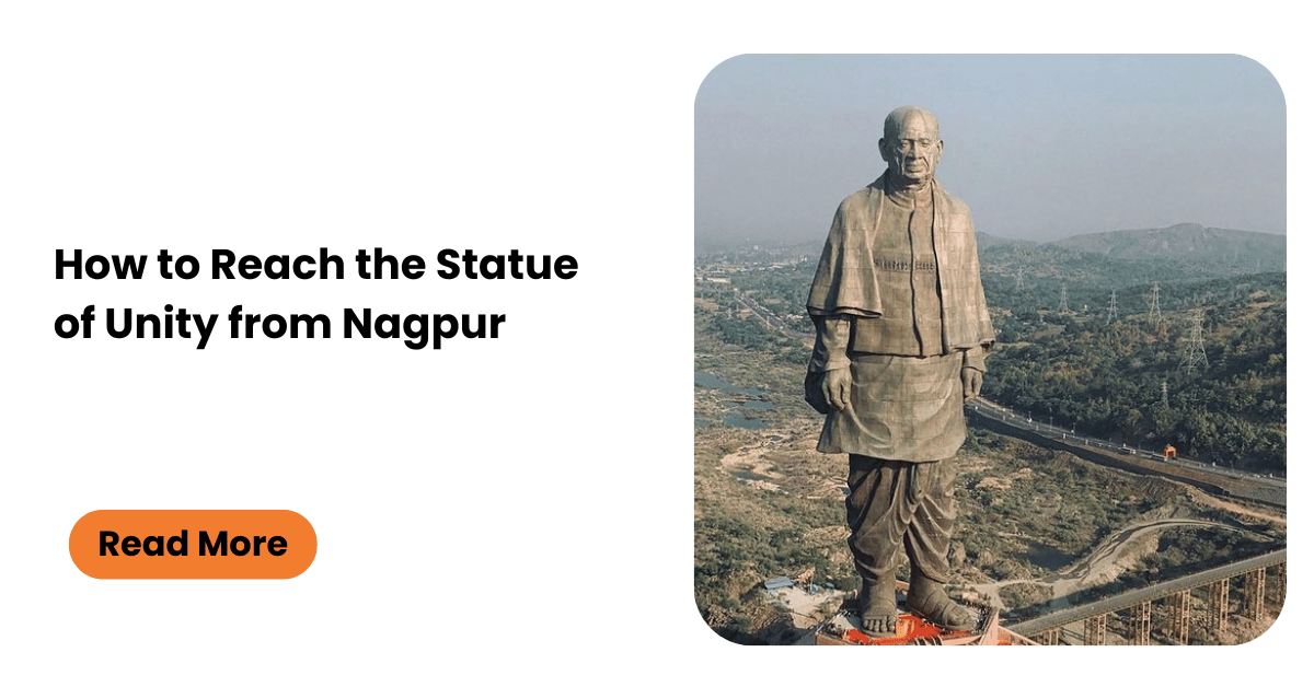 How to Reach the Statue of Unity from Nagpur
