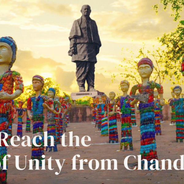 How to Reach the Statue of Unity from Chandigarh’s?