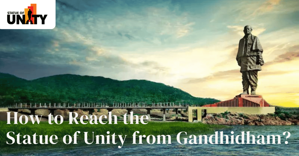 How to Reach the Statue of Unity from Gandhidham?