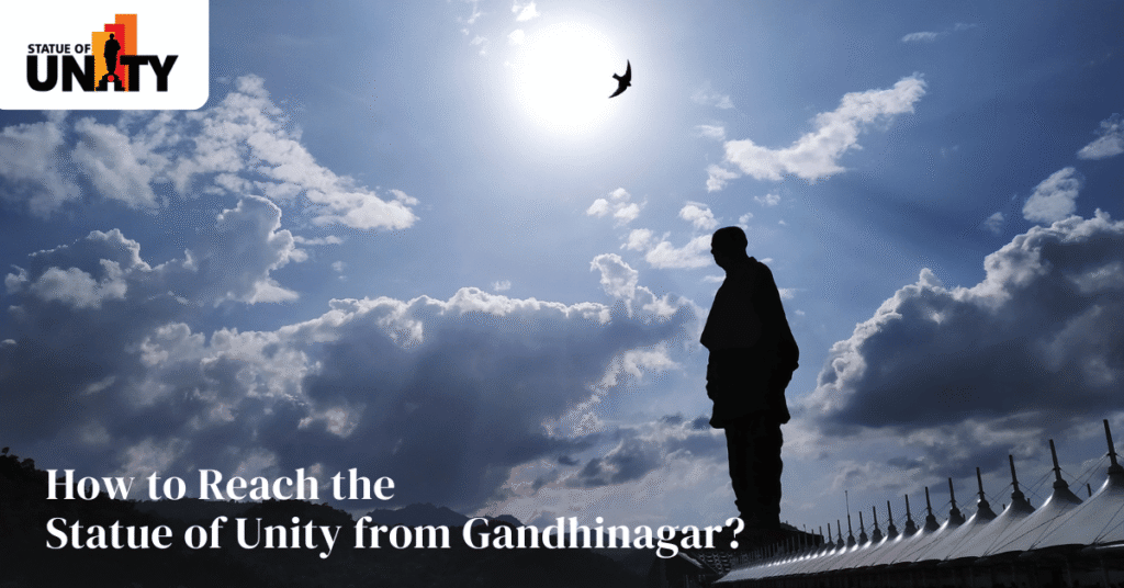Guide To Help You Travel From Gandhinagar to Statue of Unity
