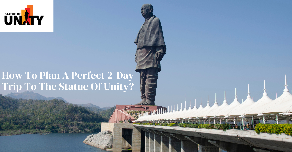 How To Plan A Perfect 2-Day Trip To The Statue Of Unity?