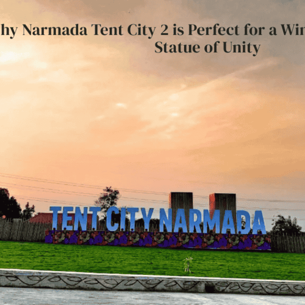 Why Narmada Tent City 2 is Perfect for a Winter Stay Near the Statue of Unity