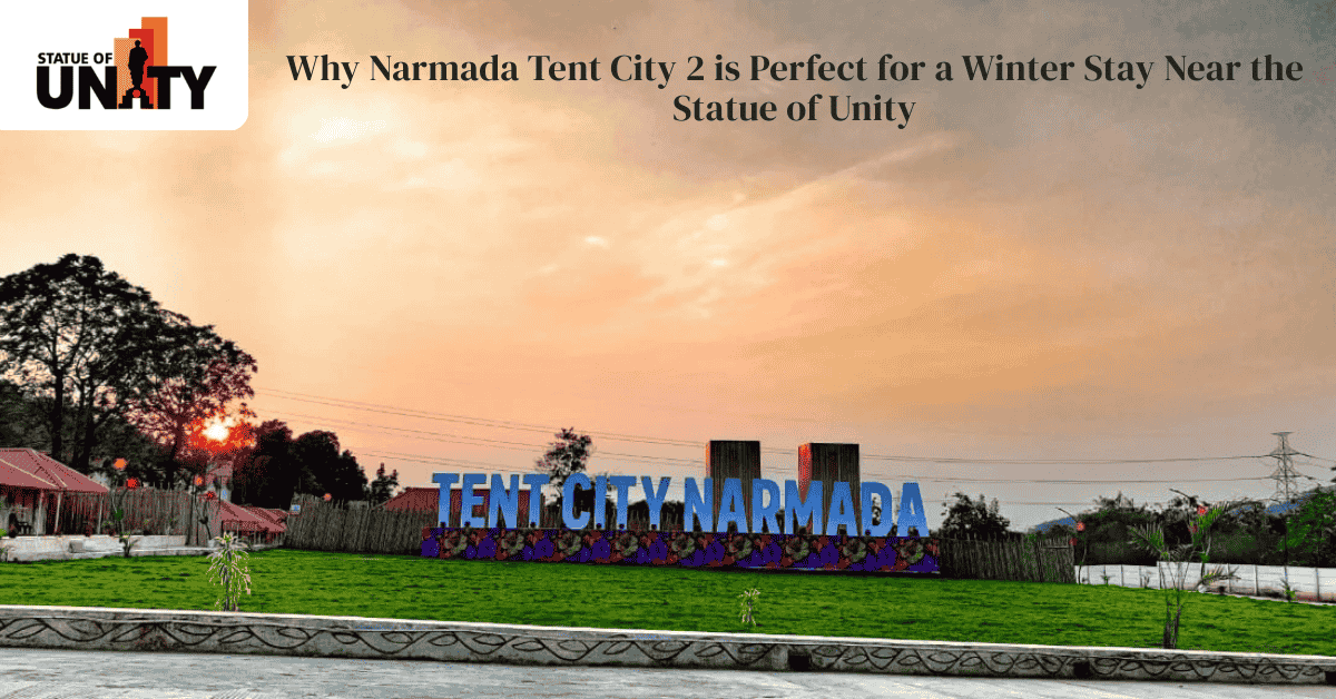 Why Narmada Tent City 2 is Perfect for a Winter Stay Near the Statue of Unity