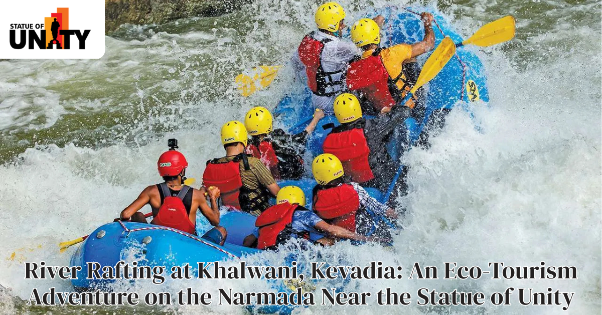 River Rafting at Khalwani, Kevadia: An Eco-Tourism Adventure on the Narmada Near the Statue of Unity