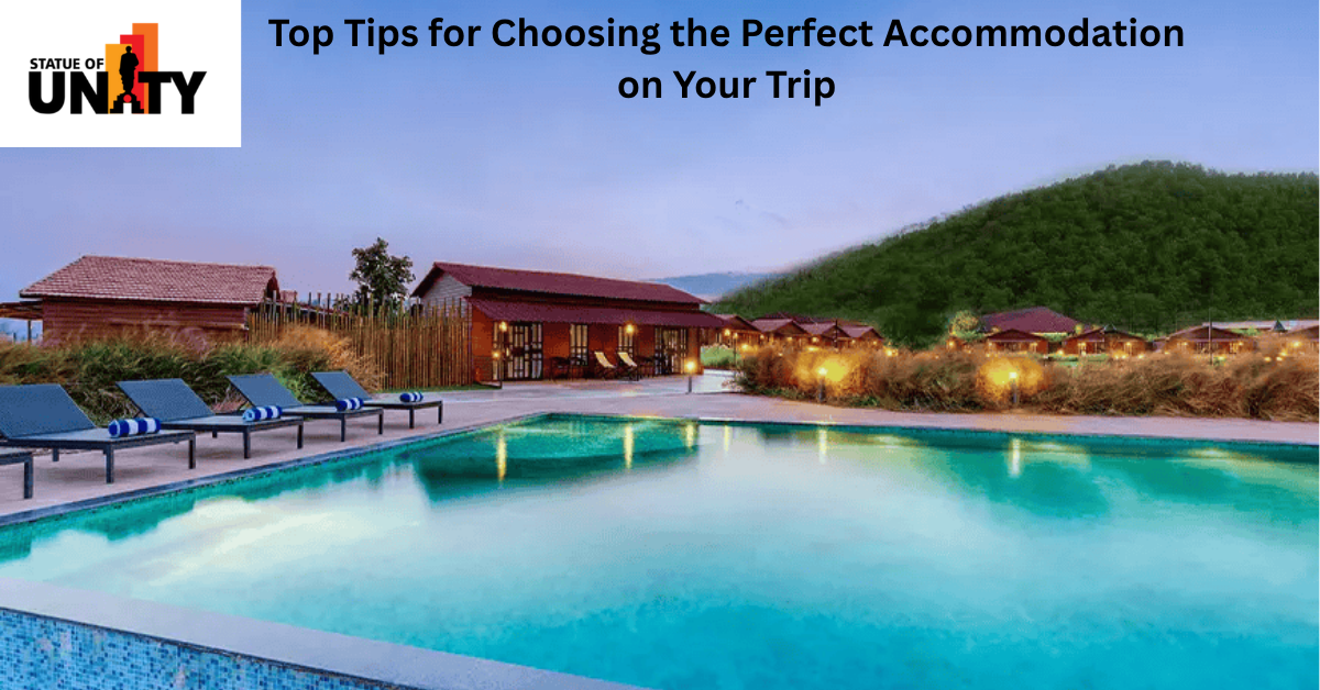 Top Tips for Choosing the Perfect Accommodation on Your Trip